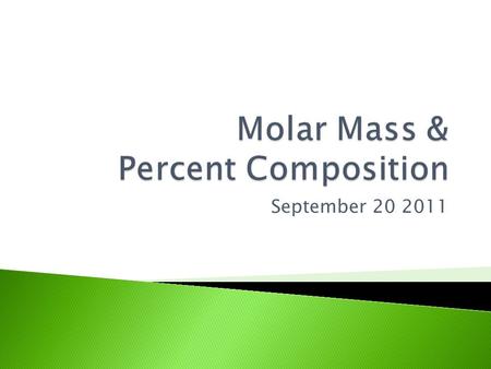 September 20 2011.  Molar mass – the mass of one mole of a substance ◦ Gram formula mass (gfm) – mass in grams of one mole of an ionic compound ◦ Gram.