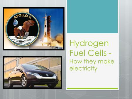Hydrogen Fuel Cells - How they make electricity. Sources- Works Cited  Wright, Steve. A Basic Overview of Fuel Cell Technology. Collecting the History.