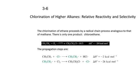 Chlorination of Higher Alkanes: Relative Reactivity and Selectivity 3-6 The chlorination of ethane proceeds by a radical chain process analogous to that.