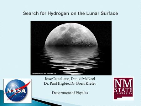 Jose Castellano, Daniel McNeel Dr. Paul Higbie, Dr. Boris Kiefer Department of Physics i160.photobucket.com/.../shs_moonWater-1.jpg.