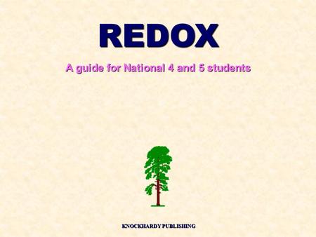 REDOX A guide for National 4 and 5 students KNOCKHARDY PUBLISHING.