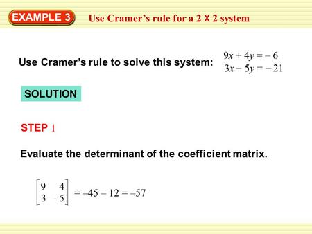 EXAMPLE 3 Use Cramer’s rule for a 2 X 2 system