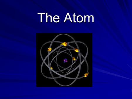 The Atom. The Building Block of Matter  400 BC Democritus (Greek Philosopher)  Atomos = “indivisible”  …like a brick is used to build a building; an.