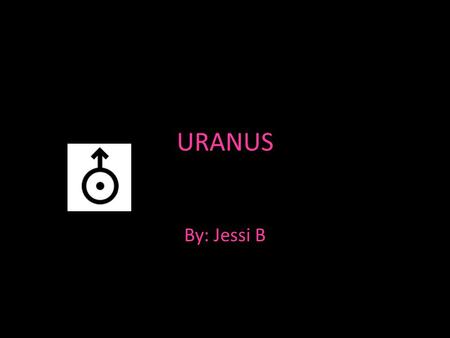 URANUS By: Jessi B. Distances and Diameter The average distance from the sun in miles is about 1.8 billion miles. The average distance from the sun in.
