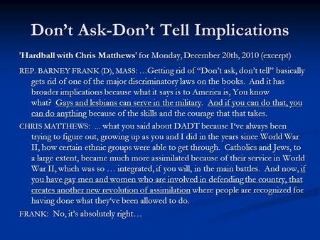Don’t Ask-Don’t Tell Implications 'Hardball with Chris Matthews' for Monday, December 20th, 2010 (excerpt) REP. BARNEY FRANK (D), MASS: … Getting rid of.