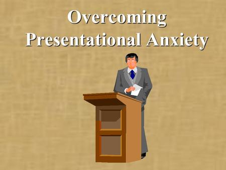 Overcoming Presentational Anxiety. Fight or Flight.