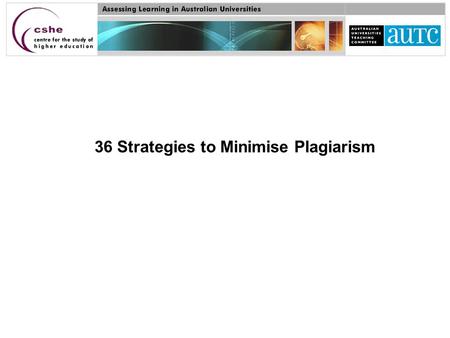 36 Strategies to Minimise Plagiarism. 36 strategies Teach students about authorship conventions and about how to avoid plagiarism 1. Create a climate.