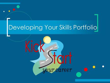 Developing Your Skills Portfolio. What is a Skills Portfolio? A Skills Portfolio is a collection of materials presented to demonstrate a person’s skills,