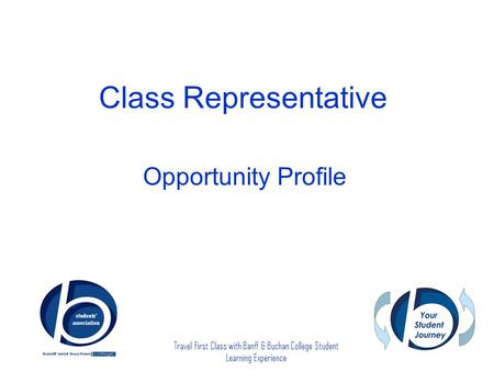 Travel First Class with Banff & Buchan College Student Learning Experience Class Representative Opportunity Profile.