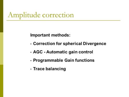 Amplitude correction Important methods: