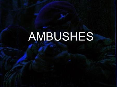 AMBUSHES.