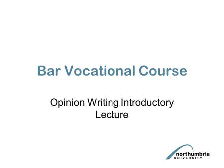 Bar Vocational Course Opinion Writing Introductory Lecture.