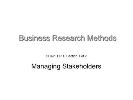 CHAPTER 4, Section 1 of 2 Managing Stakeholders. Managing stakeholders What are stakeholders? ‘Stakeholders are groups or individuals who are affected,