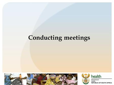 Conducting meetings. Why have meetings Clear and clarify confusion Deliver new information – policy issues / plans Discuss complaints from staff Interaction.