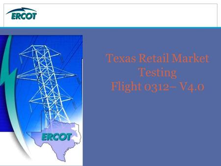 Texas Retail Market Testing Flight 0312– V4.0. Agenda I. Acronyms II. Points of Contact III. Supporting Documents IV. TX SET V4.0 High Level Changes V.