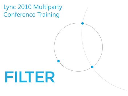 Lync 2010 Multiparty Conference Training. Agenda Creating your PIN Scheduling a Conference Starting/Joining a Scheduled Conference Conducting a Web Conference.
