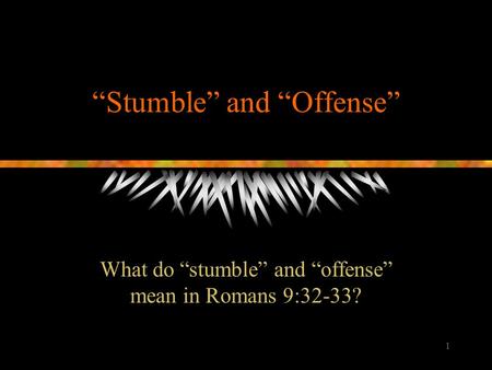 “Stumble” and “Offense”