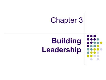 Chapter 3 Building Leadership.