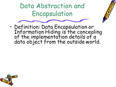 Data Abstraction and Encapsulation