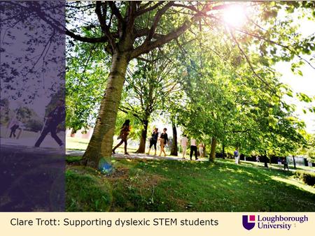 1 Clare Trott: Supporting dyslexic STEM students.
