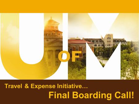 Travel & Expense Initiative… Final Boarding Call!.