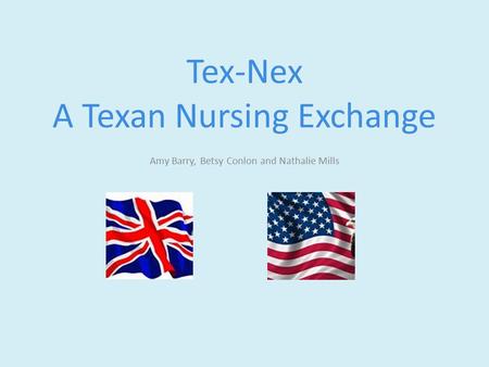 Tex-Nex A Texan Nursing Exchange Amy Barry, Betsy Conlon and Nathalie Mills.