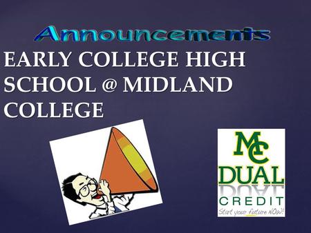 EARLY COLLEGE HIGH MIDLAND COLLEGE. { Quote of the Day “Always do your best. What you plant now you will harvest later. “ “Always do your best.