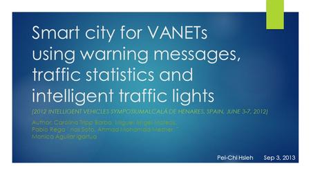 Smart city for VANETs using warning messages, traffic statistics and intelligent traffic lights (2012 Intelligent Vehicles SymposiumAlcalá de Henares,