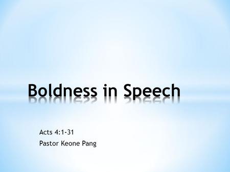 Acts 4:1-31 Pastor Keone Pang. Acts 4:1-4 1 The priests and the captain of the temple guard and the Sadducees came up to Peter and John while they were.