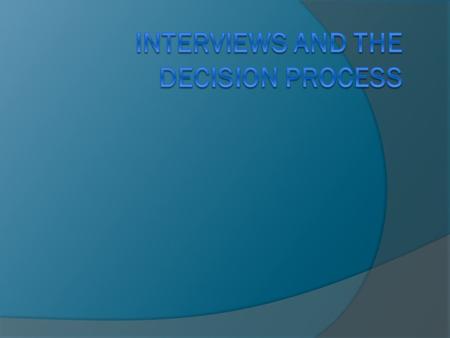 Overview  Interview Types JMM short interviews Phone interviews Informal meetings (esp. for post-doc) On-Campus interviews  Decision Process  Salary.