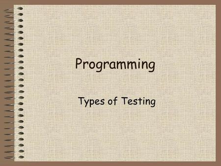 Programming Types of Testing.