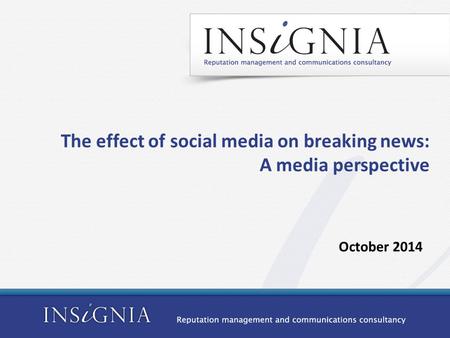 The effect of social media on breaking news: A media perspective October 2014.
