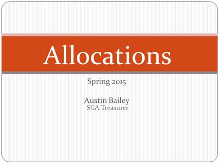 Spring 2015 Austin Bailey SGA Treasurer Allocations.