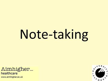 Note-taking. Reasons for taking notes Help you remember something Help in planning of a project or piece of writing Re-order material Help you understand.