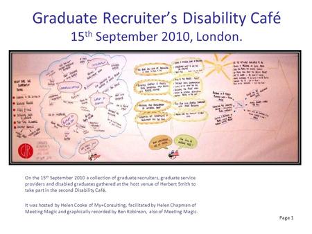 Page 1 Graduate Recruiter’s Disability Café 15 th September 2010, London. On the 15 th September 2010 a collection of graduate recruiters, graduate service.