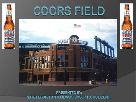 “Coors Canaveral” the Hitter friendly park  Reference to Cape Canaveral, place where NASA launches spacecraft  The stadium is 5,200 ft, or 1,580 m,