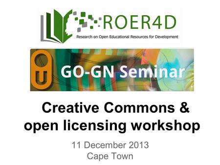 11 December 2013 Cape Town Creative Commons & open licensing workshop.