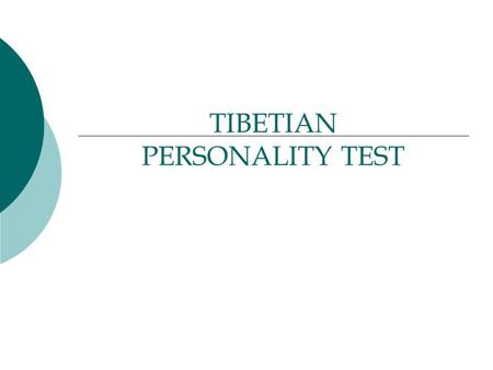 TIBETIAN PERSONALITY TEST. Make some time for this test. You’ll be amazed.