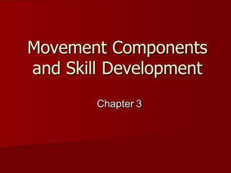 Movement Components and Skill Development