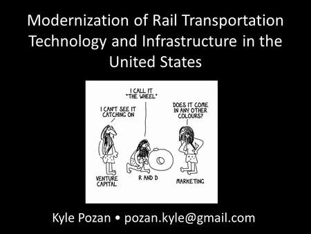 Modernization of Rail Transportation Technology and Infrastructure in the United States Kyle Pozan
