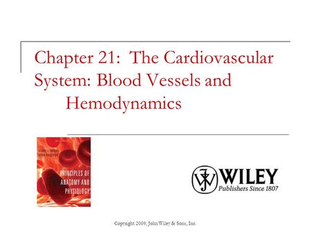 Chapter 21: The Cardiovascular System: Blood Vessels and Hemodynamics