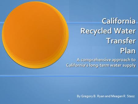 California Recycled Water Transfer Plan California Recycled Water Transfer Plan A comprehensive approach to California’s long-term water supply By Gregory.