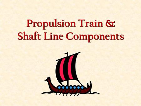 Propulsion Train & Shaft Line Components