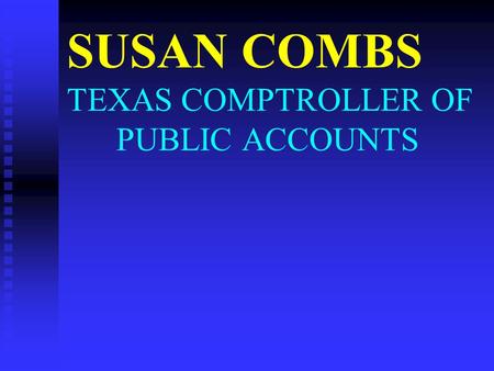 SUSAN COMBS TEXAS COMPTROLLER OF PUBLIC ACCOUNTS.