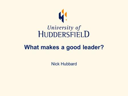 What makes a good leader? Nick Hubbard. SFT1009 leadership Be responsible A willingness to be accountable for the actions of others under your charge.