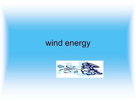 Wind energy. There is evidence that wind energy was used to propel boats along the Nile as early as 5000BC. The earliest known windmills were in Persia.