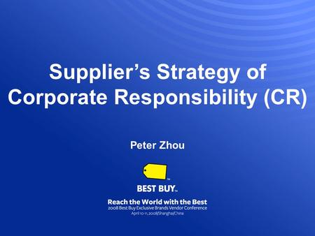 Supplier’s Strategy of Corporate Responsibility (CR) Peter Zhou.