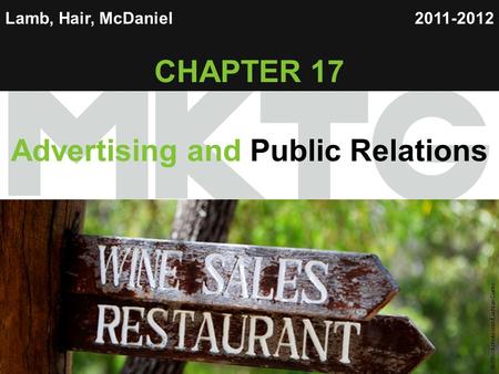 Chapter 17 Copyright ©2012 by Cengage Learning Inc. All rights reserved 1 Lamb, Hair, McDaniel CHAPTER 17 Advertising and Public Relations 2011-2012 ©