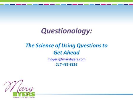 Questionology: The Science of Using Questions to Get Ahead 217-483-8836.