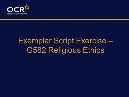 Exemplar Script Exercise – G582 Religious Ethics.
